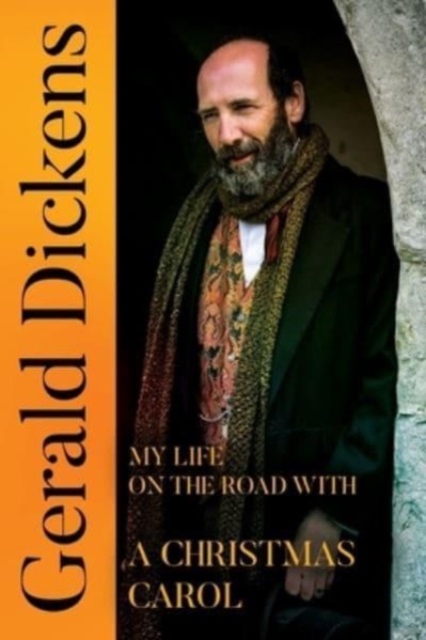 Gerald Dickens: My Life on the Road With A Christmas Carol - Gerald Dickens