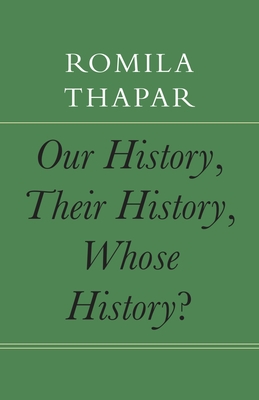 Our History, Their History, Whose History? - Romila Thapar