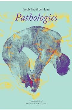 Coperta cărții 'Pathologies: The Downfall of Johan Van Vere de with - Jacob Isräel De Haan'