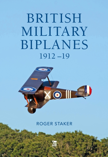 British Military Biplanes: 1912-19 - Roger Staker