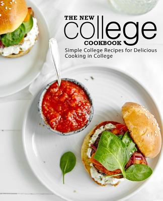 The New College Cookbook: Simple College Recipes for Delicious Cooking in College - Booksumo Press