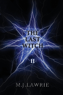 The Last Witch: Volume Two - M. J. Lawrie