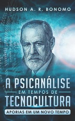 Coperta cărții 'A Psicanálise em Tempos de Tecnocultura: Aporias em um Novo Tempo - Sergio Aguiar De Medeiros'