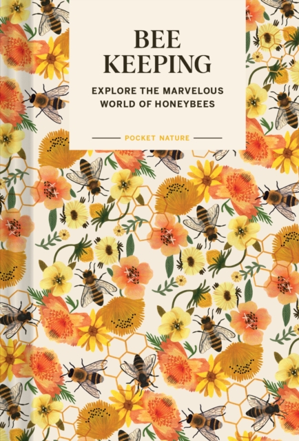 Pocket Nature: Beekeeping: Explore the Marvelous World of Honeybees - Ariel Silva