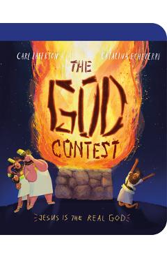 Coperta cărții 'The God Contest Board Book: Jesus Is the Real God! - Carl Laferton'