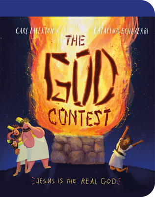 Coperta cărții 'The God Contest Board Book: Jesus Is the Real God! - Carl Laferton'