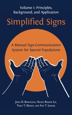 Simplified Signs: A Manual Sign-Communication System for Special Populations, Volume 1 - John D. Bonvillian
