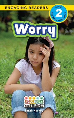 Worry: Emotions and Feelings (Engaging Readers, Level 2) - Sarah Harvey