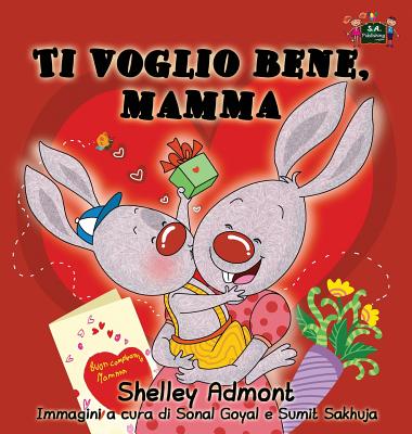 Ti voglio bene, mamma: I Love My Mom (Italian Edition) - Shelley Admont