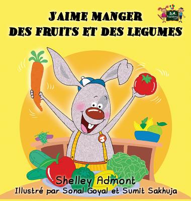 Coperta cărții 'J'aime manger des fruits et des legumes: I Love to Eat Fruits and Vegetables (French Edition) - Shelley Admont'