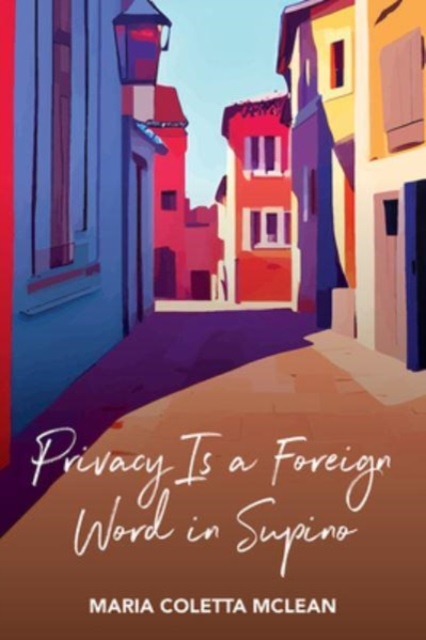 Privacy Is a Foreign Word in Supino - Maria Coletta Mclean