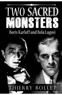 Coperta cărții 'Two sacred monsters: Boris Karloff and Bela Lugosi - Caroline Andreea Zgortea'