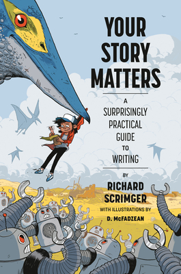 Your Story Matters: A Surprisingly Practical Guide to Writing - Richard Scrimger