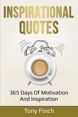 Inspirational Quotes: 365 days of motivation and inspiration - Tony Finch