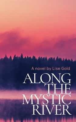 Along The Mystic River - Lise Gold