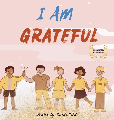 I am Grateful: A children's book about Gratitude and Appreciation (I Am Series) - Saieda Salihi