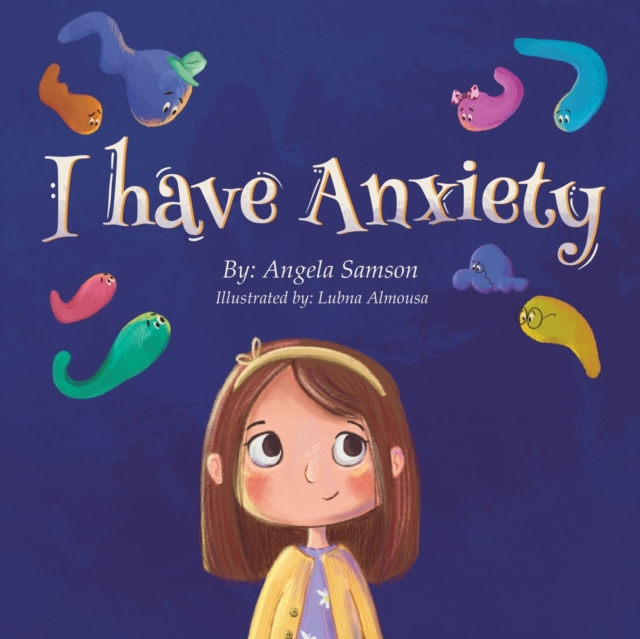 I Have Anxiety - Angela Samson