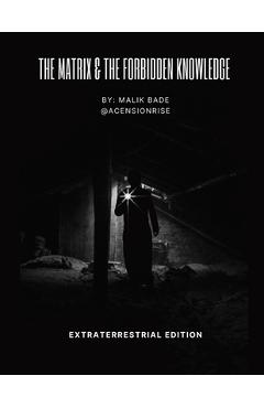 Coperta cărții 'The Matrix & The Forbidden Knowledge - Extraterrestrial Edition: Volume 2 - Malik Bade'