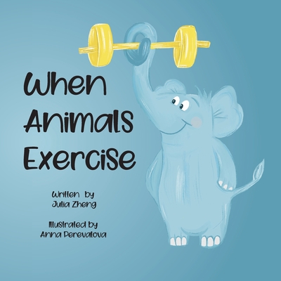 When Animals Exercise - Julia Zheng