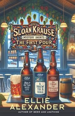 Coperta cărții 'The Sloan Krause Mystery Shorts: The First Pour - Ellie Alexander'