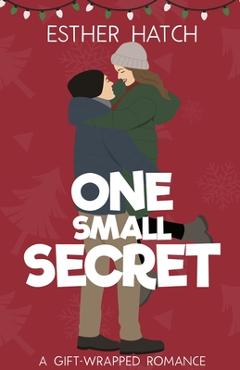 Poza produsului One Small Secret: A Sweet Romantic Comedy - Esther Hatch
