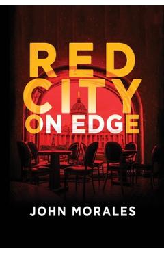 Coperta cărții 'Red City on Edge - John Morales'