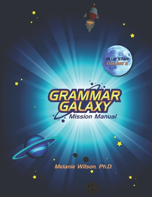 Coperta cărții 'Grammar Galaxy Blue Star: Mission Manual - Melanie Wilson'