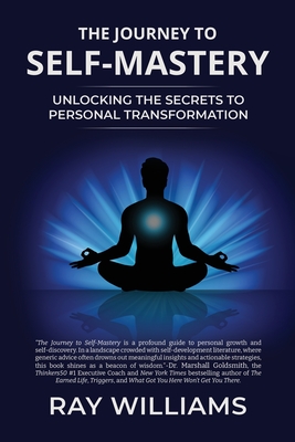 Coperta cărții 'The Journey to Self-Mastery: Unlocking the Secrets to Personal Transformation - Ray Williams'