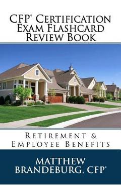 Coperta cărții 'CFP Certification Exam Flashcard Review Book: Retirement & Employee Benefits (2019 Edition) - Matthew Brandeburg'