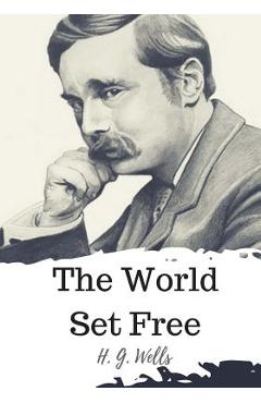 Coperta cărții 'The World Set Free - H. G. Wells'