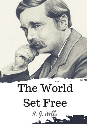 The World Set Free - H. G. Wells