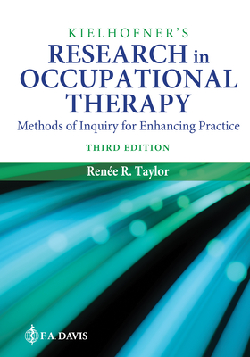 Kielhofner's Research in Occupational Therapy: Methods of Inquiry for Enhancing Practice - Renee R. Taylor
