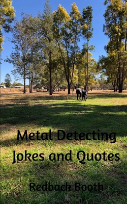 Metal Detecting Jokes and Quotes: for the not so serious detectorist - Redback Booth