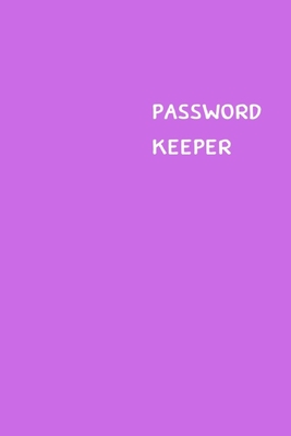Password Keeper: Size (6 x 9 inches) - 100 Pages - Lilac Cover: Keep your usernames, passwords, social info, web addresses and security - Dorothy J. Hall