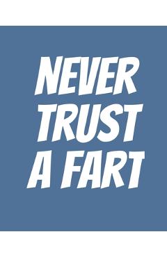 Coperta cărții 'Never Trust a Fart: Funny Gift for a 50 Year Old Man or Woman - Campanella D. Price'