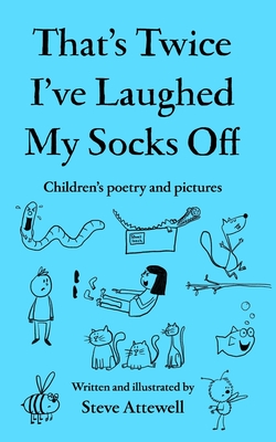 That's Twice I've Laughed My Socks Off: Children's poetry and pictures - Steve Attewell