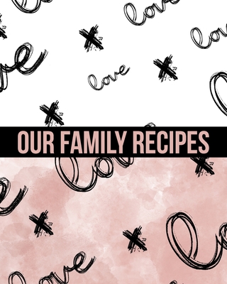 Our Family Recipes Write In Cookbook: Made with Love - Ck Cookbooks