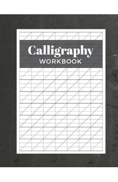 Coperta cărții 'Calligraphy Workbook: Modern Calligraphy Practice Sheets - 120 Sheet Pad - Calligrapher Press'