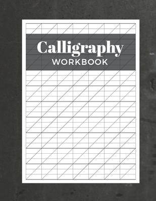 Coperta cărții 'Calligraphy Workbook: Modern Calligraphy Practice Sheets - 120 Sheet Pad - Calligrapher Press'