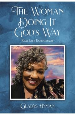Coperta cărții 'The Woman Doing It God's Way: Real Life Experiences - Gladys Hyman'