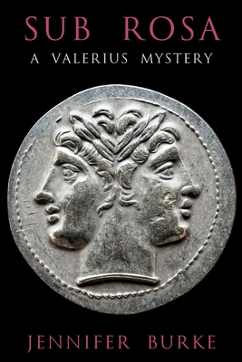 Sub Rosa: A Valerius Mystery - Jennifer Burke