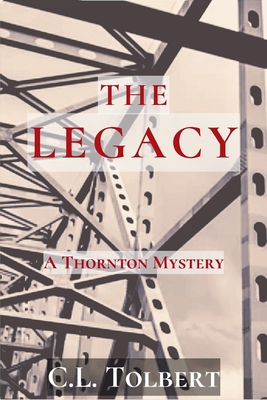 The Legacy: A Thornton Mystery - C. L. Tolbert