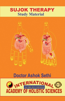 Sujok Therapy: Holistic Health for all - Doctor Ashok Sethi