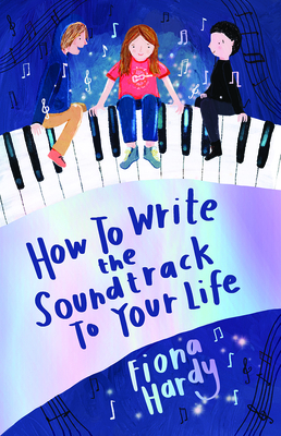 How to Write the Soundtrack to Your Life - Fiona Hardy