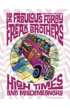 The Fabulous Furry Freak Brothers: High Times and Misdemeanors - Gilbert Shelton