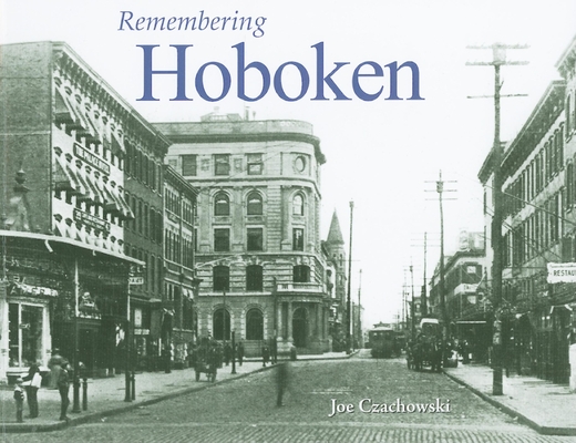 Remembering Hoboken - Joe Czachowski