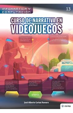 Coperta cărții 'Curso de Narrativa en Videojuegos - José Alberto Corbal Romero'