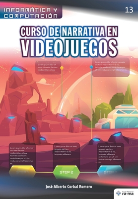 Coperta cărții 'Curso de Narrativa en Videojuegos - José Alberto Corbal Romero'