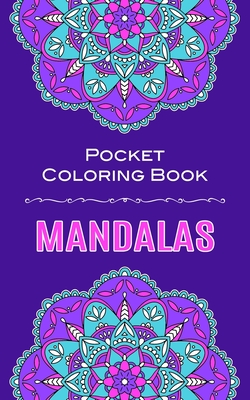 Mandalas Pocket Coloring Book: 40 Circular Mandalas To Color In Pocket Size - Paper Pony Coloring