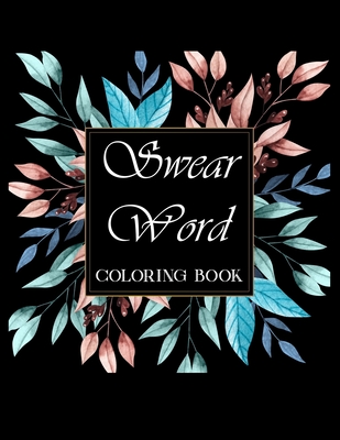 Swear word coloring book.: Adult swear & motivational coloring book for stress relief & relaxation. - Blue Moon Press House